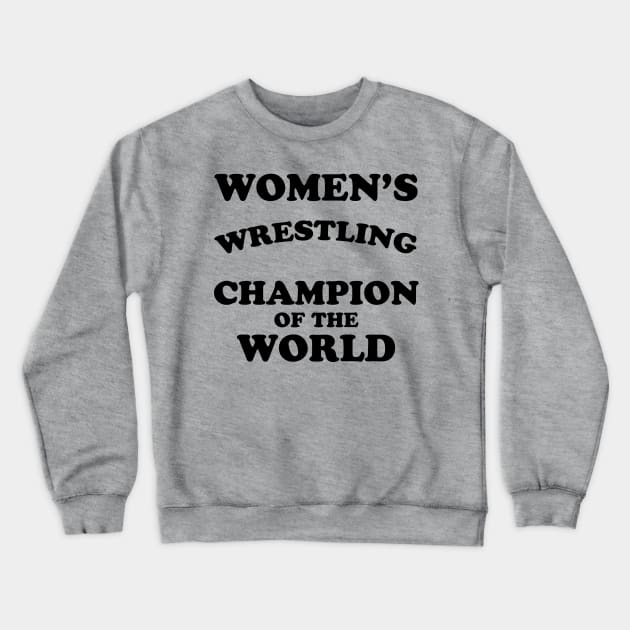 WOMEN'S WRESTLING CHAMPION Crewneck Sweatshirt by TheCosmicTradingPost